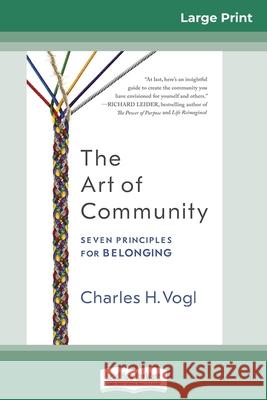 The Art of Community: Seven Principles for Belonging (16pt Large Print Edition) Charles H. Vogl 9780369313386