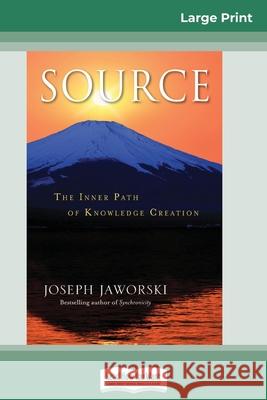 Source: The Inner Path of Knowledge Creation (16pt Large Print Edition) Joseph Jaworski 9780369315977