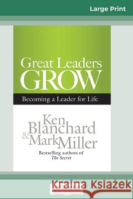 Great Leaders Grow: Becoming a Leader for Life (16pt Large Print Edition) Ken Blanchard Mark Miller 9780369315984 ReadHowYouWant