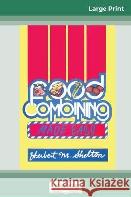 Food Combining Made Easy: Third Edition (16pt Large Print Edition) Herbert M Shelton 9780369316370 ReadHowYouWant