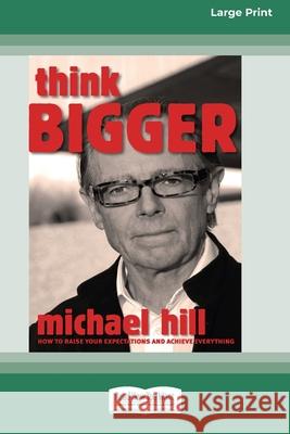 Think Bigger (16pt Large Print Edition) Michael Hill, Paul Little 9780369316646 ReadHowYouWant