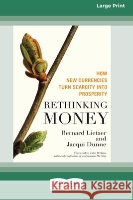 Rethinking Money [Standard Large Print 16 Pt Edition] Bernard Lietaer, Jaequi Dunne 9780369316677 ReadHowYouWant