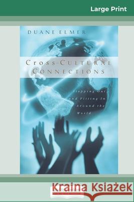 Cross-Cultural Connections: Stepping Out and Fitting in Around the World (16pt Large Print Edition) Duane Elmer 9780369316875