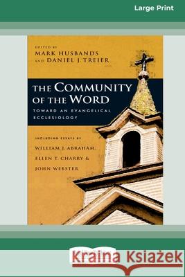 The Community Of The Word: Toward An Evangelical Ecclesiology [Standard Large Print 16 Pt Edition] Mark Husbands Daniel J. Treier 9780369321077