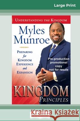 Kingdom Principles: Preparing for Kingdom Experience and Expansion (16pt Large Print Edition) Myles Munroe 9780369321282
