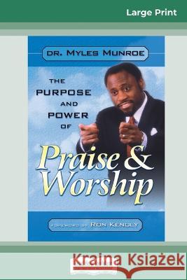 Purpose and Power of Praise and Worship (16pt Large Print Edition) Myles Munroe 9780369321435 ReadHowYouWant