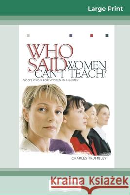 Who Said Women Can't Teach (16pt Large Print Edition) Charles Trombley 9780369322210