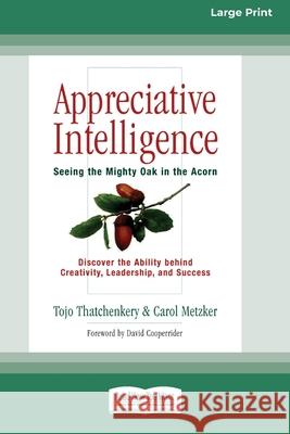 Appreciative Intelligence: Seeing the Mighty Oak in the Acorn (16pt Large Print Edition) Tojo Thatchenkery 9780369322944 ReadHowYouWant