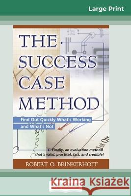 The Success Case Method (16pt Large Print Edition) Robert O Brinkerhoff 9780369323361