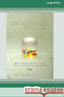 You Matter More Than You Think [Standard Large Print 16 Pt Edition] Leslie Parrott 9780369323507