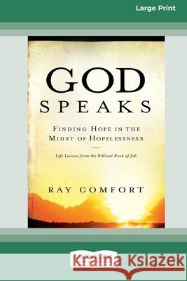 God Speaks: Finding Hope in the Midst of Hopelessness (16pt Large Print Edition) Ray Comfort 9780369324689 ReadHowYouWant