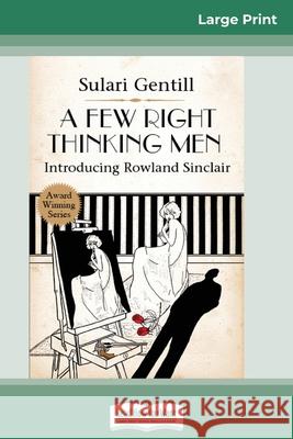 A Few Right Thinking Men: A Rowland Sinclair Mystery (16pt Large Print Edition) Sulari Gentill 9780369325242 ReadHowYouWant