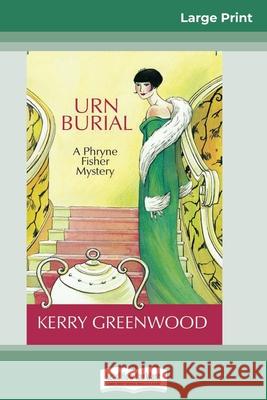 Urn Burial: A Phryne Fisher Mystery (16pt Large Print Edition) Kerry Greenwood 9780369325471 ReadHowYouWant