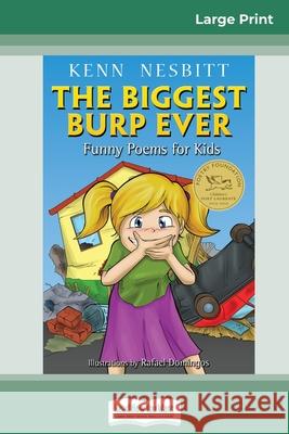 The Biggest Burp Ever: Funny Poems for Kids (16pt Large Print Edition) Kenn Nesbitt 9780369326478