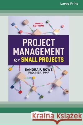 Project Management for Small Projects, Third Edition: (16pt Large Print Edition) Sandra F Rowe 9780369343857
