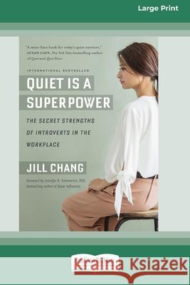 Quiet Is a Superpower: The Secret Strengths of Introverts in the Workplace (16pt Large Print Edition) Jill Chang 9780369343895 ReadHowYouWant