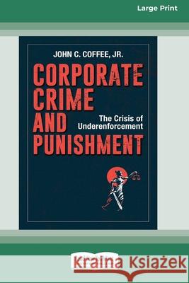 Corporate Crime and Punishment: The Crisis of Underenforcement (16pt Large Print Edition) John C Coffee 9780369343963