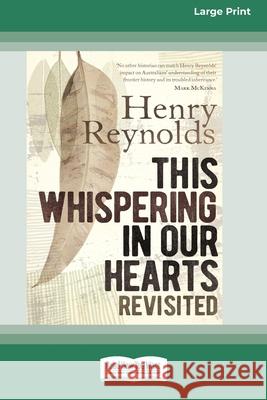 This Whispering in Our Hearts Revisited (16pt Large Print Edition) Henry Reynolds 9780369354891