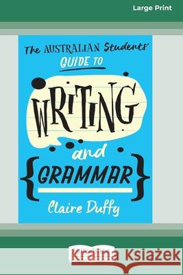 The Australian Students' Guide to Writing and Grammar (16pt Large Print Edition) Claire Duffy 9780369355348 ReadHowYouWant