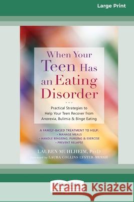 When Your Teen Has an Eating Disorder: Practical Strategies to Help Your Teen Recover from Anorexia, Bulimia, and Binge Eating (16pt Large Print Editi Lauren Muhlheim 9780369355973 ReadHowYouWant