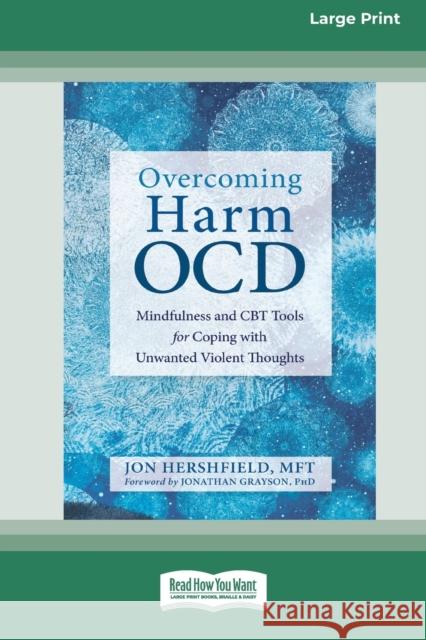 Overcoming Harm OCD: Mindfulness and CBT Tools for Coping with Unwanted Violent Thoughts (16pt Large Print Edition) Jon Hershfield 9780369356079 ReadHowYouWant