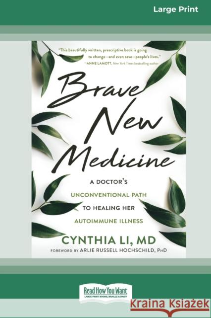 Brave New Medicine: A Doctor's Unconventional Path to Healing Her Autoimmune Illness (16pt Large Print Edition) Cynthia Li 9780369356437