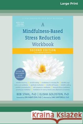 A Mindfulness-Based Stress Reduction Workbook (16pt Large Print Edition) Bob Stahl Elisha Goldstein 9780369356451