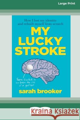 My Lucky Stroke (16pt Large Print Edition) Sarah Brooker 9780369356765