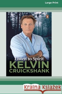 Listen to Spirit (16pt Large Print Edition) Kelvin Cruickshank 9780369356789