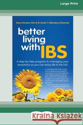 Better Living With ... IBS: A Step-by-Step Program to Managing your Symptoms so you can Enjoy Life to the Full! (16pt Large Print Edition) Nuno Ferreira, David Gillanders 9780369361363