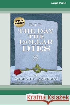 The Day the Dollar Dies (16pt Large Print Edition) Willard Cantelon 9780369361448