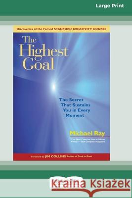 The Highest Goal: The Secret That Sustains You in Every Moment (16pt Large Print Edition) Michael Ray 9780369361646 ReadHowYouWant