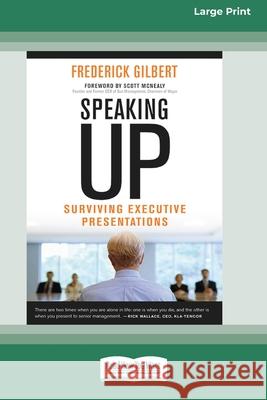 Speaking Up: Surviving Executive Presentations [Standard Large Print 16 Pt Edition] Frederick Gilbert 9780369361684