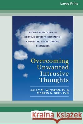 Overcoming Unwanted Intrusive Thoughts (16pt Large Print Edition) Sally Winston 9780369361851 ReadHowYouWant