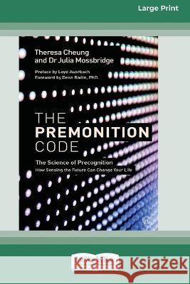 The Premonition Code (Large Print 16 Pt Edition) Theresa Cheung Julia Mossbridge 9780369362452