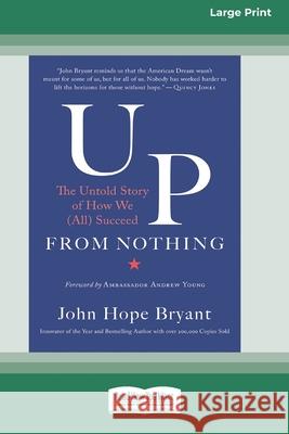 Up from Nothing: The Untold Story of How We (All) Succeed [Standard Large Print 16 Pt Edition] John Hope Bryant 9780369362643