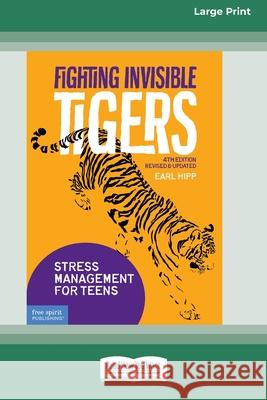 Fighting Invisible Tigers: Stress Management for Teens [Standard Large Print 16 Pt Edition] Earl Hipp 9780369362759
