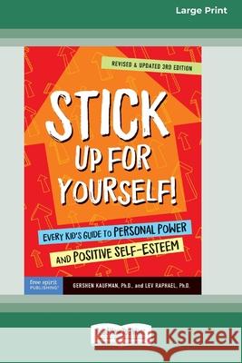 Stick Up for Yourself!: Every Kid's Guide to Personal Power and Positive Self-Esteem [Standard Large Print 16 Pt Edition] Gershen Kaufman, Lev Raphael 9780369362803 ReadHowYouWant