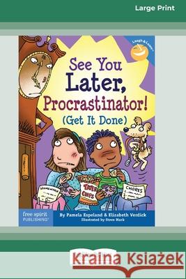 See You Later, Procrastinator!: (Get It Done) [Standard Large Print 16 Pt Edition] Pamela Espeland Elizabeth Verdick 9780369362988 ReadHowYouWant