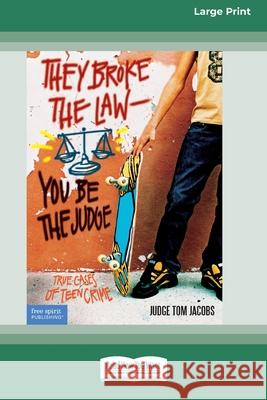 They Broke the Law - You Be the Judge: : True Cases of Teen Crime [Standard Large Print 16 Pt Edition] Judge Tom Jacobs 9780369363039 ReadHowYouWant