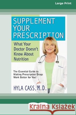 Supplement Your Prescription: What Your Doctor Doesn't Know About Nutrition [Standard Large Print 16 Pt Edition] Hyla Cass 9780369370181