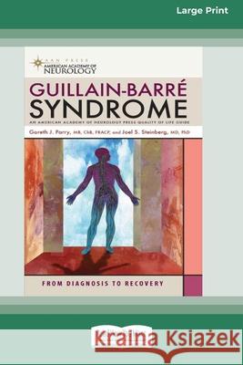 Guillain-Barre Syndrome: From Diagnosis to Recovery (16pt Large Print Edition) Gareth John Parry 9780369370334