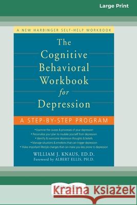 The Cognitive Behavioral Workbook for Depression (16pt Large Print Edition) William J Knaus 9780369370358
