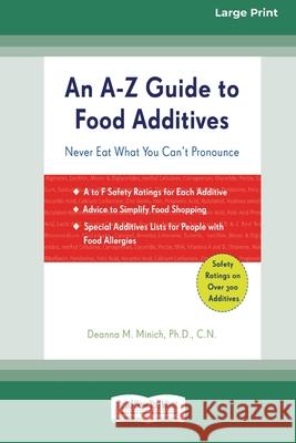 An A-Z Guide to Food Additives (16pt Large Print Edition) Deanna Minich 9780369370365