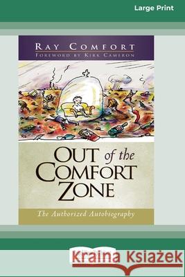 Out of the Comfort Zone: The Authorized Autobiography (16pt Large Print Edition) Ray Comfort 9780369370709