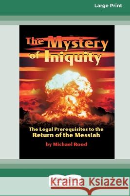 The Mystery of Iniquity (16pt Large Print Edition) Michael Rood 9780369370754