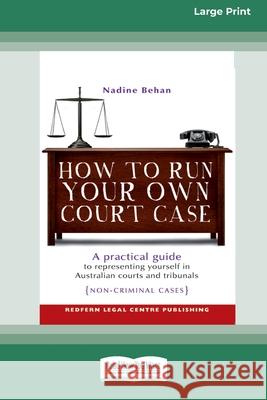 How To Run Your Own Court Case: A Practical Guide to Representing Yourself in Non-Criminal Cases [Standard Large Print 16 Pt Edition] Nadine Behan 9780369370815 ReadHowYouWant