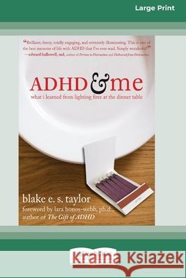 ADHD and Me (16pt Large Print Edition) Blake E S Taylor 9780369371003