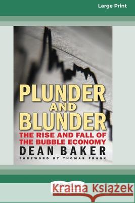 Plunder and Blunder: The Rise and Fall of the Bubble Economy (16pt Large Print Edition) Dean Baker 9780369371096 ReadHowYouWant