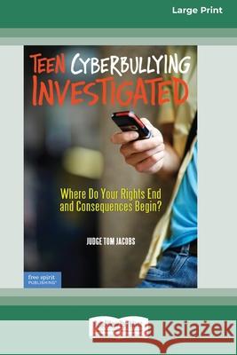 Teen Cyberbullying Investigated: Where Do Your Rights End and Consequences Begin? (16pt Large Print Edition) Thomas A Jacobs 9780369371362
